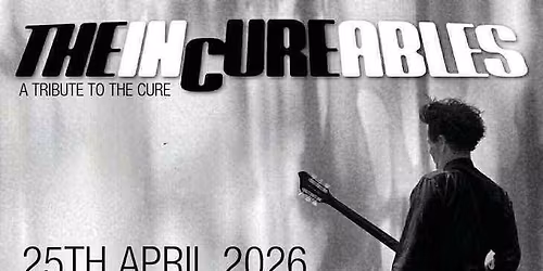 The InCureables - A Tribute To The Cure - Lions Den, Manchester