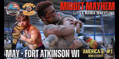Midget Mayhem \/ Little Mania" Mini Wrestling! Fort Atkinson WI (Ages 16+)