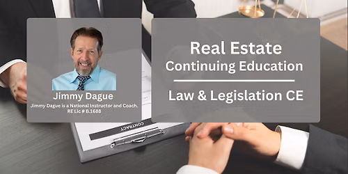 JOIN US! Real Estate Law\/Leg CE with Jimmy Dague & Dwellness HW (LIVE CE)