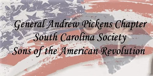 Gen Andrew Pickens Chapter Monthly Meeting