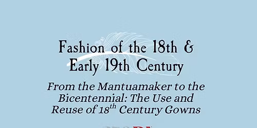 From the Mantuamaker to the Bicentennial: The Use and Reuse of 18th Century Gowns