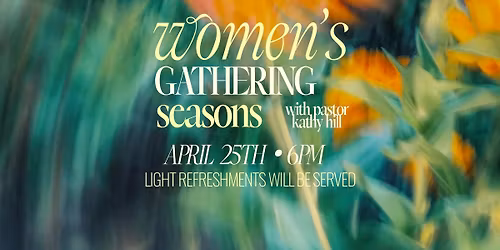 Women\u2019s Gathering \u201cSeasons\u201d with Pastor Kathy Hill 