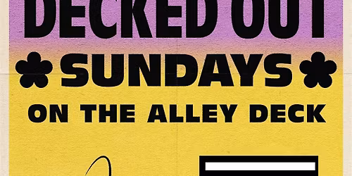 Decked Out Sundays on the Alley Deck