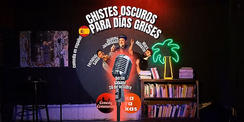Comedia en espa\u00f1ol: CHISTES OSCUROS PARA D\u00cdAS GRISES