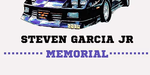 The Steven Garcia Jr. Memorial 2nd Annual Car Show