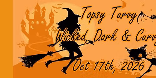 Topsy Turvy 2026 - Wicked Dark and Curvy