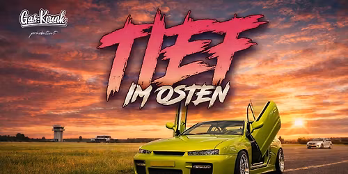 TIEF IM OSTEN - Markenoffenes Tuningtreffen by Gas.Krank