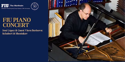 FIU Piano Concert - Jos\u00e9 L\u00f3pez & Guest Viera Borisova: Schubert & Shostakov