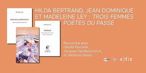 Hilda Bertrand, Jean Dominique et Madeleine Ley : trois femmes po\u00e8tes du pass\u00e9