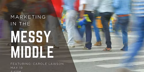 Marketing in the Messy Middle