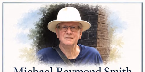 Celebration of life for Michael Raymond Smith