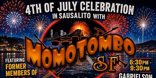 Sausalito 4th of July Evening Celebration Presents Momotombo-SF W/Former Members of Malo & Santana!