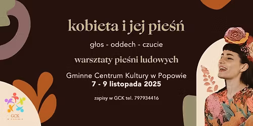 Kobieta i jej pie\u015b\u0144: warsztaty pie\u015bni ludowych i swobodnego w nich g\u0142osu \/ GCK w Popowie