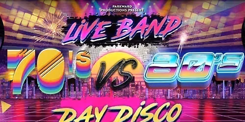 70's Vs 80's Day Disco LIVE!