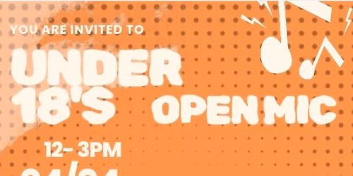 Under 18s Open mic 