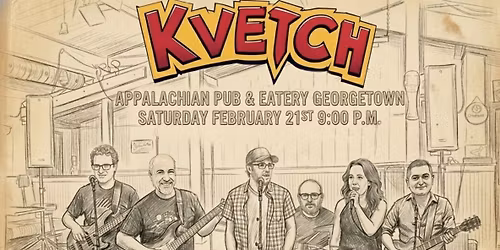 KVETCH @Appalachian Pub and Eatery in Georgetown