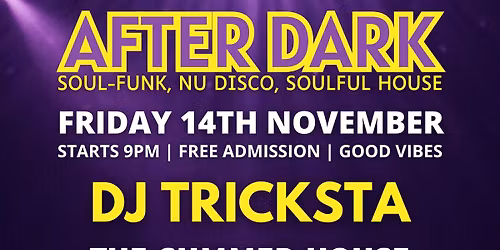 AFTER DARK with DJ Tricksta at The Summer House, Fri 14th Nov