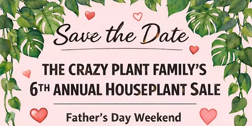 6th Annual Crazy Plant Family Sale 2026!!