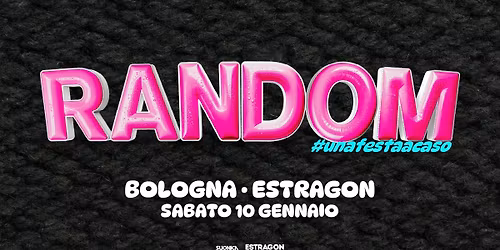Random\u00ae \u2022 Bologna\u2022 Estragon Club