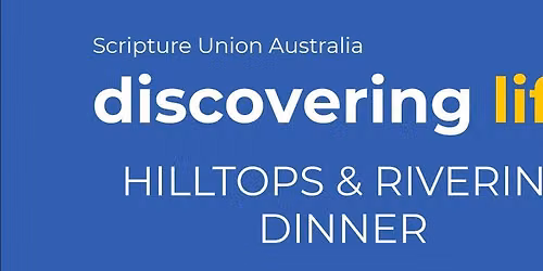 Scripture Union - Discovering Life - Hilltops and Riverina Dinner
