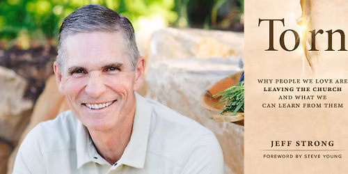 Evening With An Author - Torn: Why People We Love Are Leaving the Church and What We Can Learn...