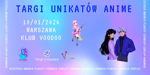 Targi Unikat\u00f3w Anime \/ Warszawa \/ 10.01.2026 @VooDoo Club