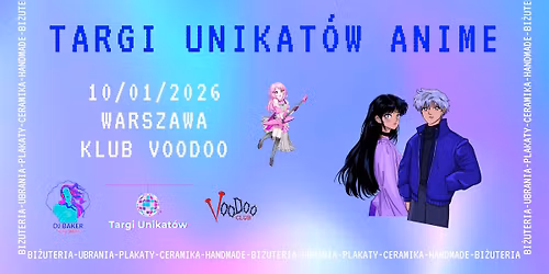 Targi Unikat\u00f3w Anime + IMPREZA \/ Warszawa \/ 10.01.2026 @VooDoo Club