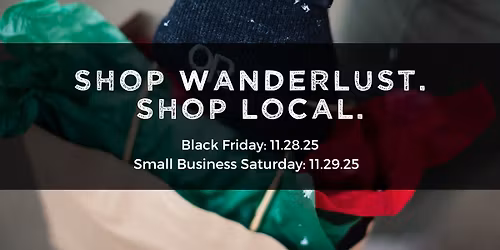 Black Friday at Wanderlust! Shop Wanderlust. Shop Local.