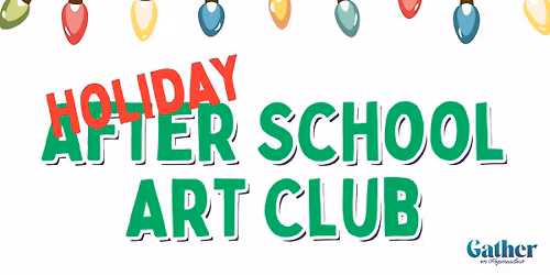 After School Art Club - Holiday Edition