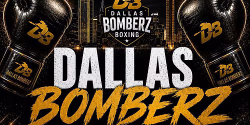 Dallas Bomberz Boxing August 8th