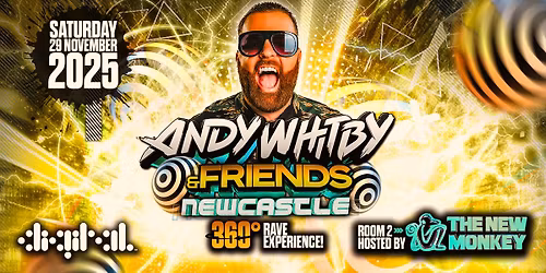 Andy Whitby & Friends: 360\u00b0 Rave Experience ft. The New Monkey - Digital, Newcastle