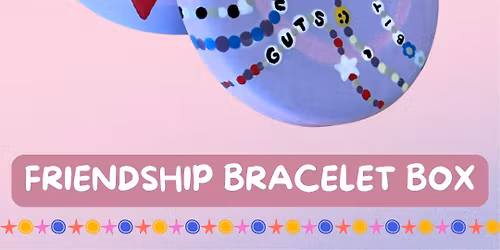 Kids Workshop: Friendship Bracelet Box