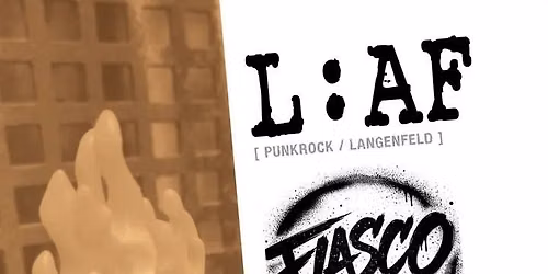 L:AF, Punkrock\/Langenfeld+ Fiasco, Punk\/Dtown + Kippen und Bier, Kommerzrock\/Niederrhein, p\u00fcnktlich!