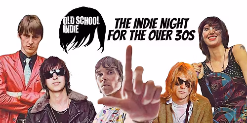 Old School Indie - The Indie Night for Over 30s!