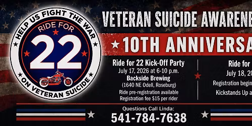 Ride for 22 (Oregon) \u2013 10th Anniversary Veteran Suicide Awareness Ride