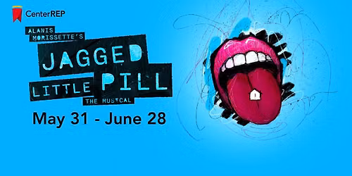 Alanis Morissette\u2019s Jagged Little Pill: The Musical presented by Center REP