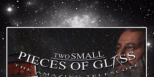 A young person's guide to the night sky and Film: Two Small Pieces of Glass