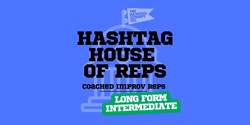 Hashtag House of Reps - Long Form Intermediate (Level 4 Grads+)