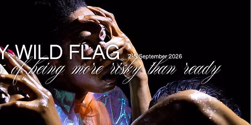 MY WILD FLAG 2026 - international dance & performance festival