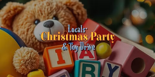 Locals' Christmas Party & Toy Drive