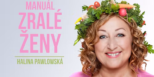 NOV\u00dd TERM\u00cdN: Halina Pawlowsk\u00e1: MANU\u00c1L ZRAL\u00c9 \u017dENY