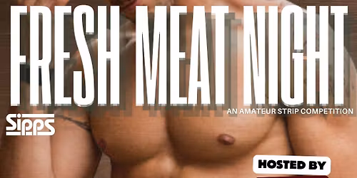 \ud83e\udd69\ud83d\udd25 Fresh Meat Night \u2013 Amateur Strip Competition \ud83d\udd25\ud83e\udd69