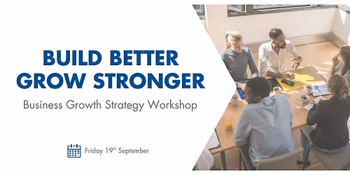 Build Better, Grow Stronger: Business Growth Strategy Workshop