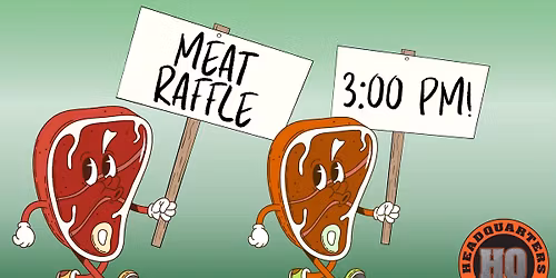 HQ Meat Raffle: April 12th