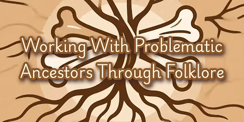 Working With Problematic Ancestors Through Folklore
