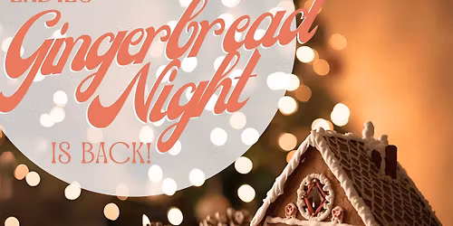 Women\u2019s Gingerbread House Night
