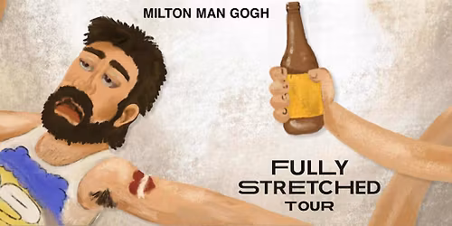Milton Man Gogh "Fully Stretched" Album Tour - MELBOURNE w\/ LIIT & Operation