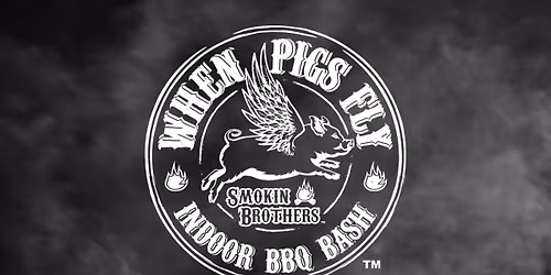 When Pigs Fly Indoor BBQ Bash