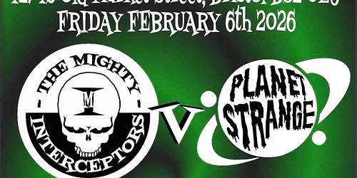 The Mighty Interceptors @ Exchange Bristol. W\/ Planet Strange. 