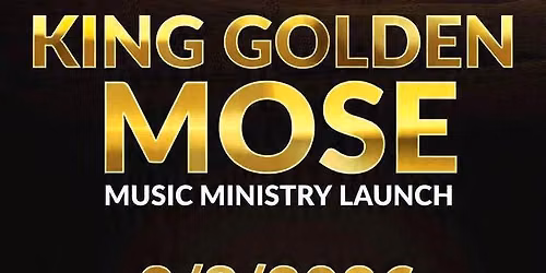 KING GOLDEN MOSE MUSIC MINISTRY LAUNCH